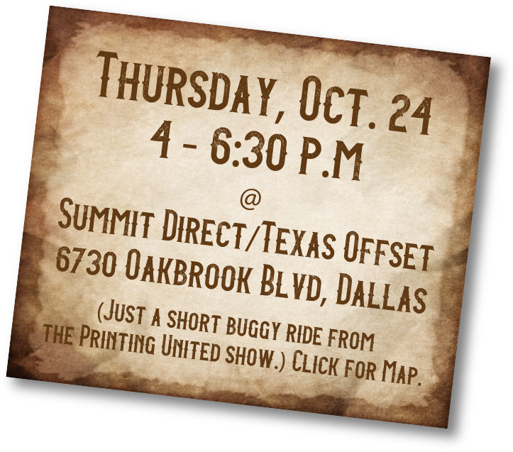 Thursday, Oct. 24 4-6:30pm at: Summit Direct/Texas Offset, 6730 Oakbrook Blvd, Dallas